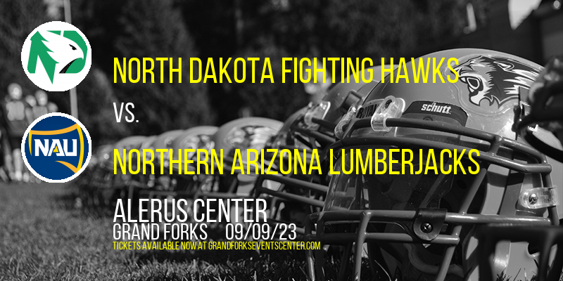 North Dakota Fighting Hawks vs. Northern Arizona Lumberjacks at Alerus Center tickets North Dakota Fighting Hawks vs. Northern Arizona Lumberjacks at Alerus Center